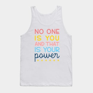 No One Is You And That's Your Power Tank Top